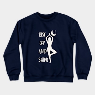 Rise Up and Shine Shirt  ||  Yoga Meditation Zen Balance   ||  Light Crewneck Sweatshirt